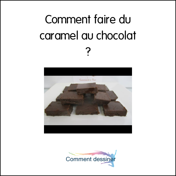 Comment faire du caramel au chocolat